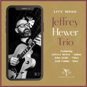 Promotional poster for a live music night: Jeffrey Hewer Trio at Lincoln Jazz Café, with a black-and-white photo of a guitarist inside a smartphone frame on the left.