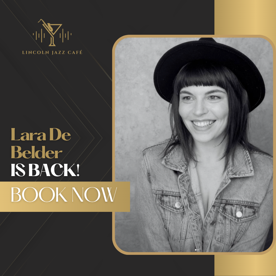 Promotional poster for Lincoln Jazz Café: grayscale photo of Lara De Belder in a denim jacket and black hat, with gold border and the text 'Lara De Belder IS BACK! BOOK NOW' and the café logo.